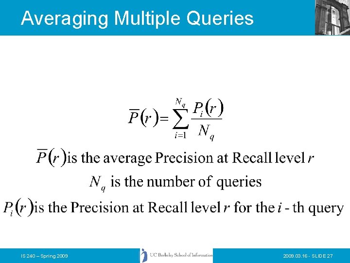 Averaging Multiple Queries IS 240 – Spring 2009. 03. 16 - SLIDE 27 