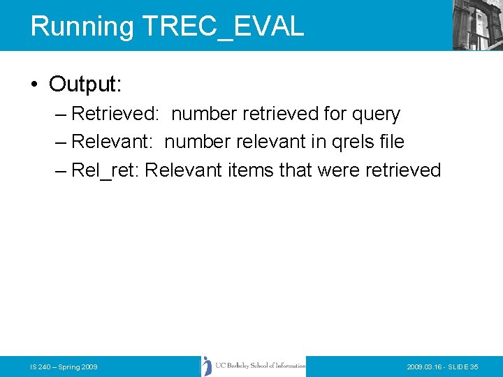 Running TREC_EVAL • Output: – Retrieved: number retrieved for query – Relevant: number relevant