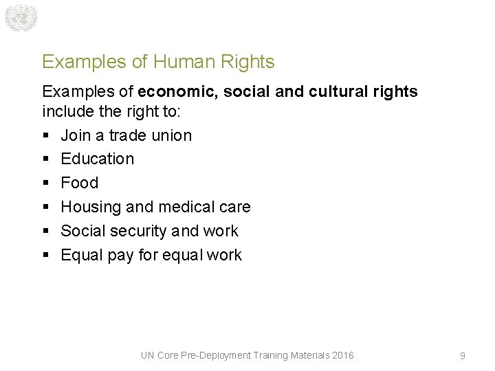 Examples of Human Rights Examples of economic, social and cultural rights include the right