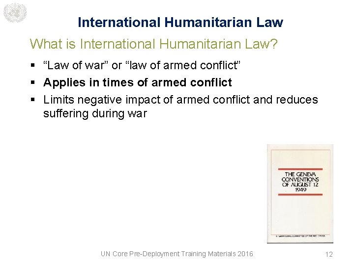 International Humanitarian Law What is International Humanitarian Law? § “Law of war” or “law
