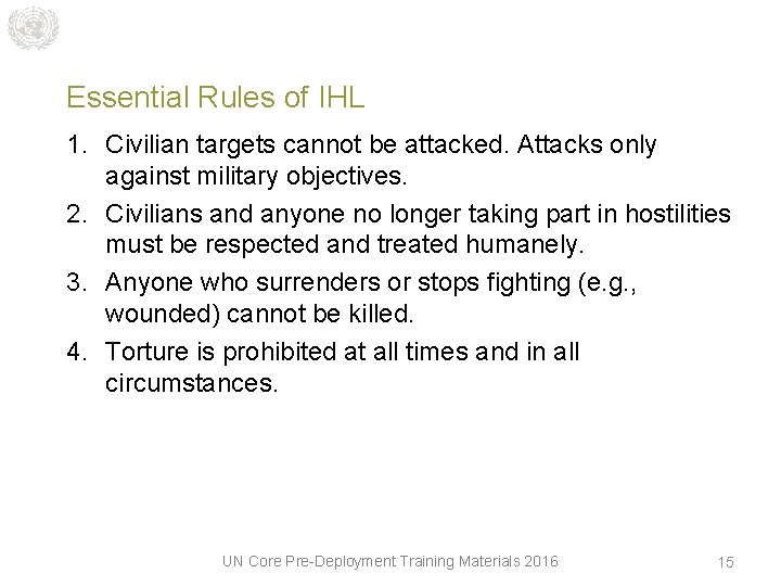 Essential Rules of IHL 1. Civilian targets cannot be attacked. Attacks only against military