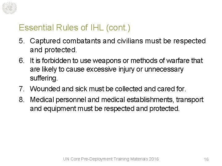 Essential Rules of IHL (cont. ) 5. Captured combatants and civilians must be respected