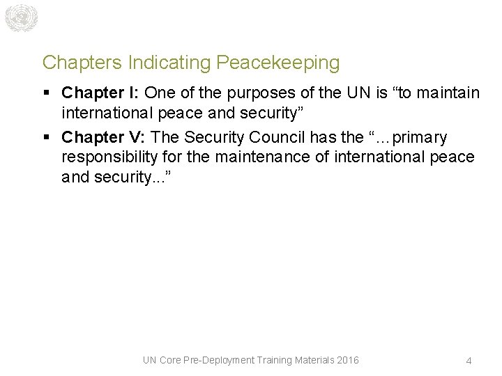 Chapters Indicating Peacekeeping § Chapter I: One of the purposes of the UN is
