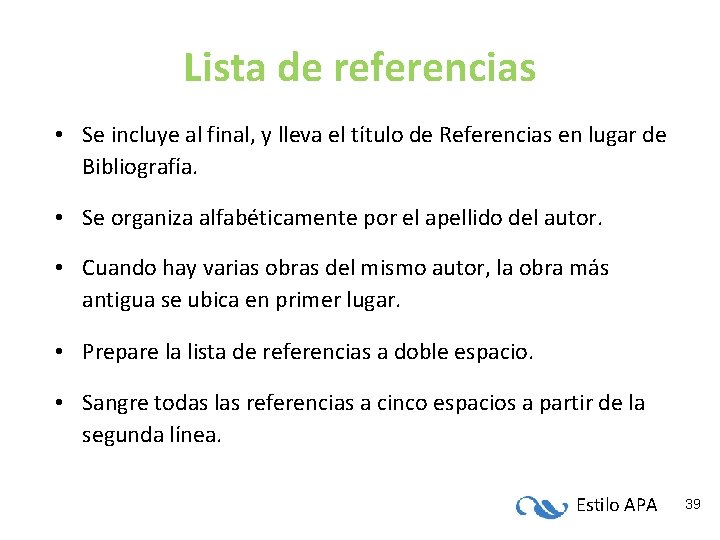 Lista de referencias • Se incluye al final, y lleva el título de Referencias