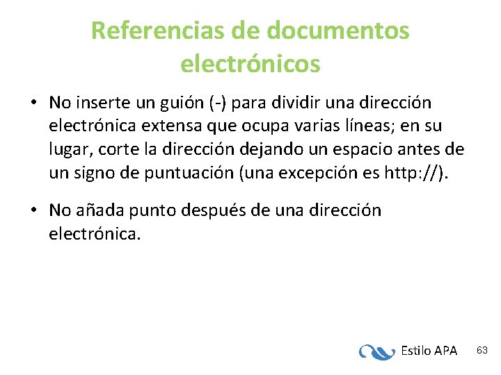 Referencias de documentos electrónicos • No inserte un guión (-) para dividir una dirección