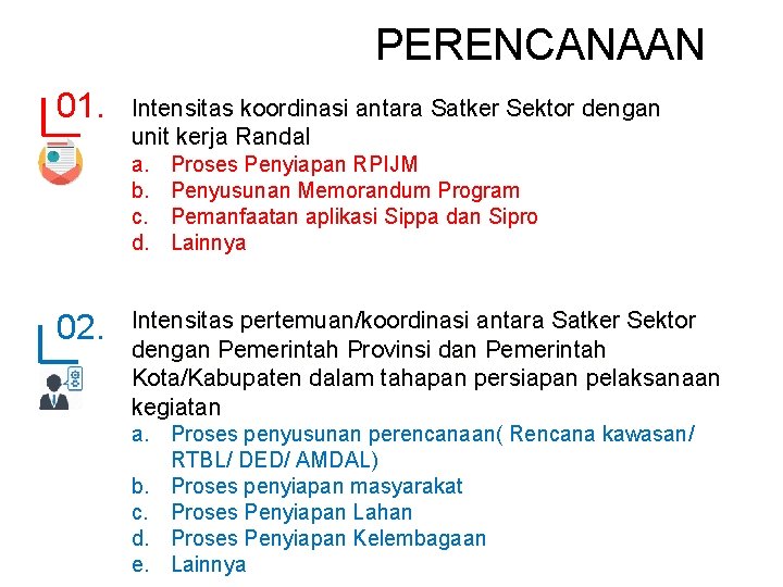 PERENCANAAN 01. Intensitas koordinasi antara Satker Sektor dengan unit kerja Randal a. b. c.