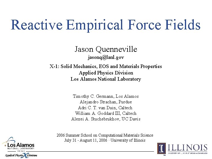 Reactive Empirical Force Fields Jason Quenneville jasonq@lanl. gov X-1: Solid Mechanics, EOS and Materials