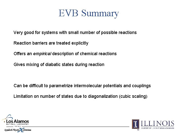 EVB Summary Very good for systems with small number of possible reactions Reaction barriers
