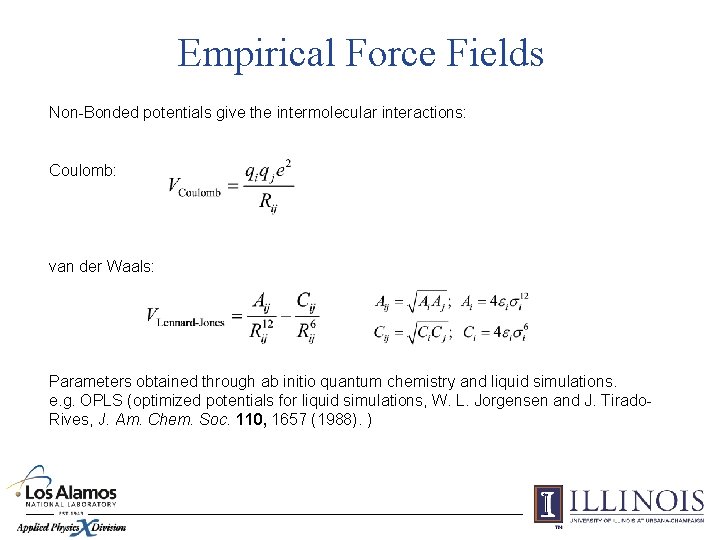 Empirical Force Fields Non-Bonded potentials give the intermolecular interactions: Coulomb: van der Waals: Parameters