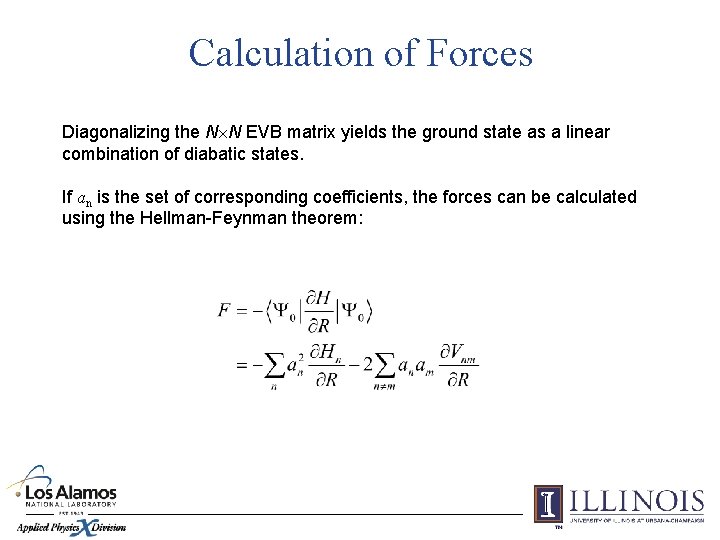 Calculation of Forces Diagonalizing the N N EVB matrix yields the ground state as