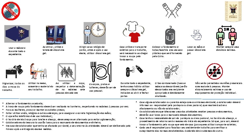 Usar a máscara durante todo o expediente. Higienizar, todos os dias a mesa de
