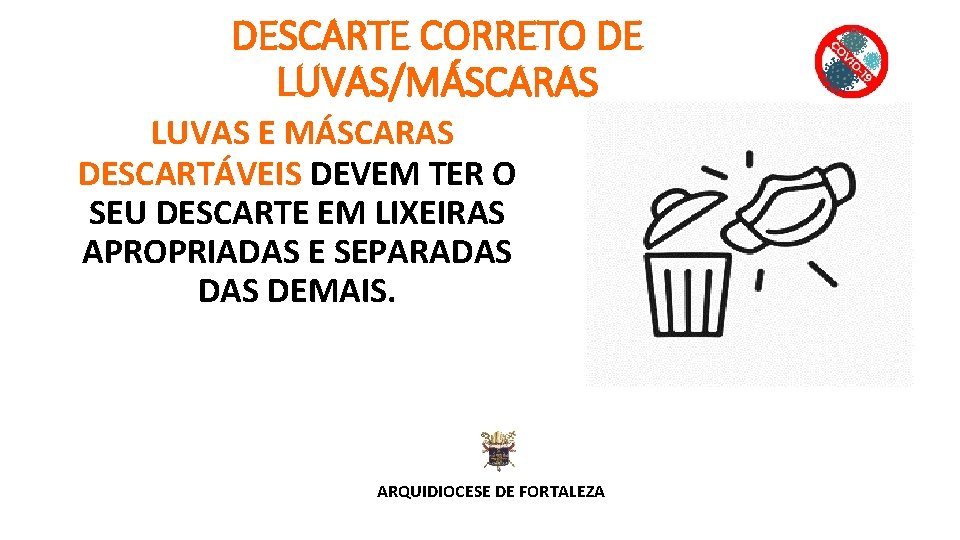 DESCARTE CORRETO DE LUVAS/MÁSCARAS LUVAS E MÁSCARAS DESCARTÁVEIS DEVEM TER O SEU DESCARTE EM