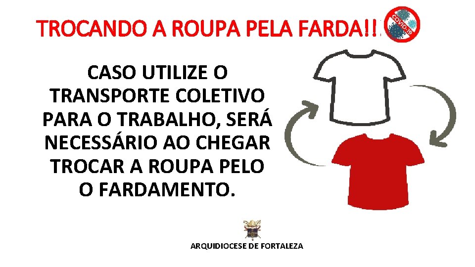 TROCANDO A ROUPA PELA FARDA!!! CASO UTILIZE O TRANSPORTE COLETIVO PARA O TRABALHO, SERÁ