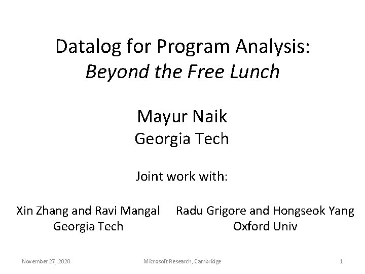 Datalog for Program Analysis: Beyond the Free Lunch Mayur Naik Georgia Tech Joint work