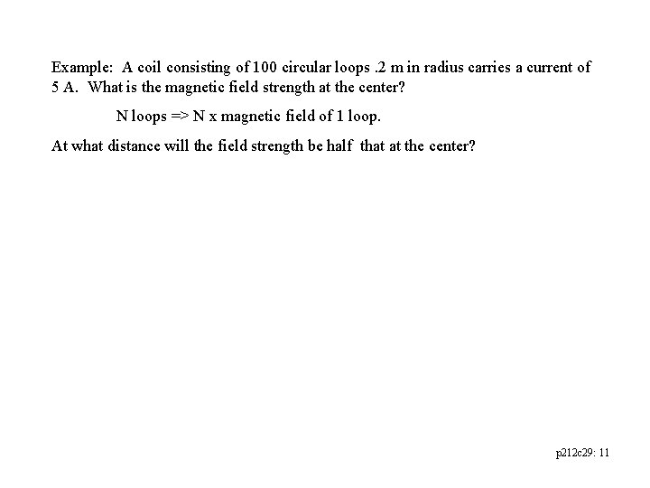 Example: A coil consisting of 100 circular loops. 2 m in radius carries a