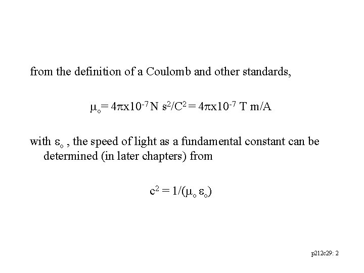 from the definition of a Coulomb and other standards, o= 4 x 10 -7