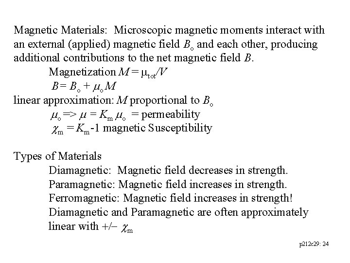 Magnetic Materials: Microscopic magnetic moments interact with an external (applied) magnetic field Bo and