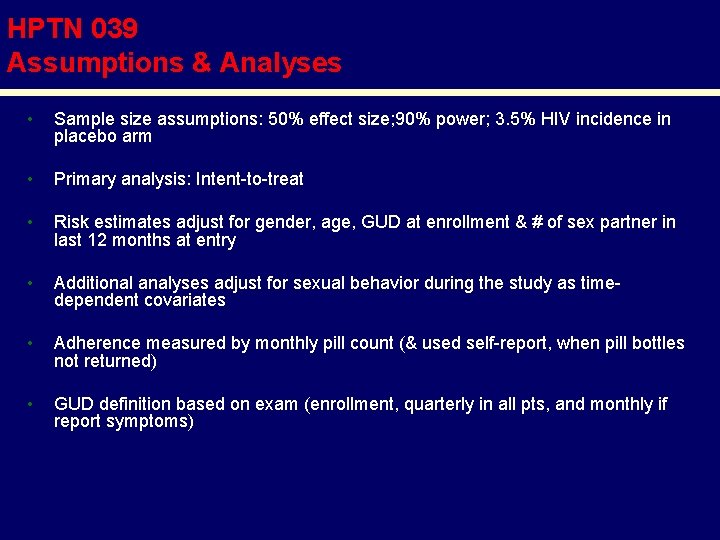 HPTN 039 Assumptions & Analyses • Sample size assumptions: 50% effect size; 90% power;