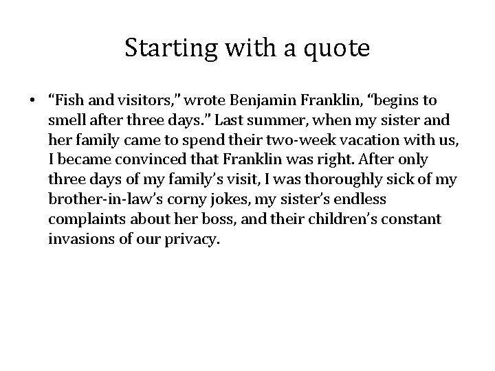 Starting with a quote • “Fish and visitors, ” wrote Benjamin Franklin, “begins to