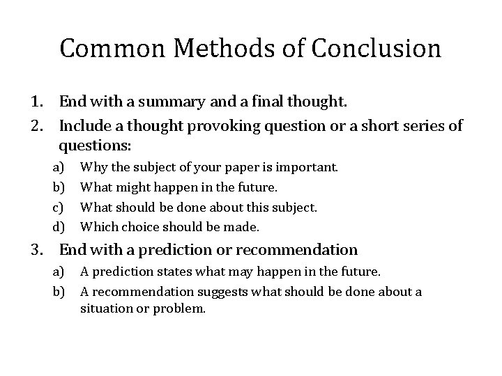Common Methods of Conclusion 1. End with a summary and a final thought. 2.