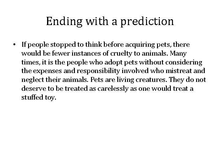 Ending with a prediction • If people stopped to think before acquiring pets, there