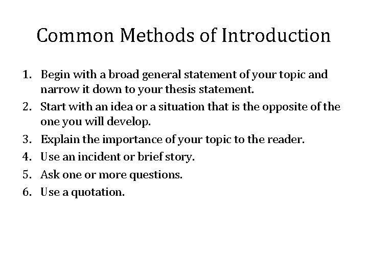 Common Methods of Introduction 1. Begin with a broad general statement of your topic