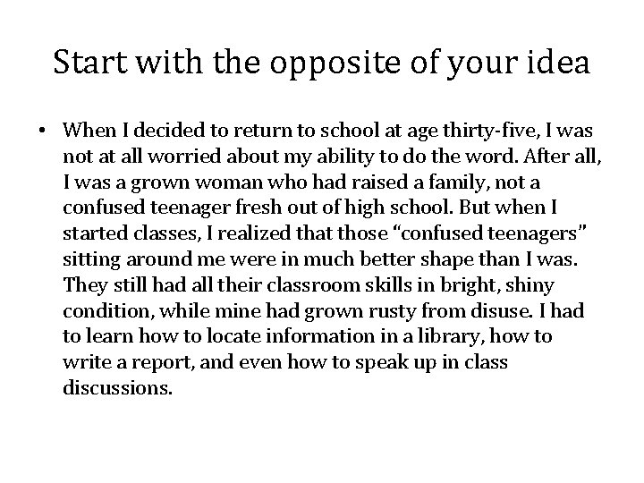 Start with the opposite of your idea • When I decided to return to