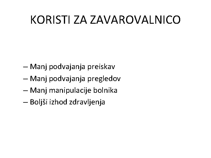 KORISTI ZA ZAVAROVALNICO – Manj podvajanja preiskav – Manj podvajanja pregledov – Manj manipulacije