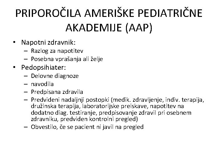 PRIPOROČILA AMERIŠKE PEDIATRIČNE AKADEMIJE (AAP) • Napotni zdravnik: – Razlog za napotitev – Posebna