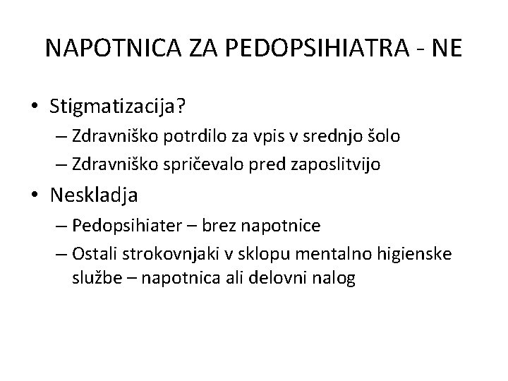 NAPOTNICA ZA PEDOPSIHIATRA - NE • Stigmatizacija? – Zdravniško potrdilo za vpis v srednjo