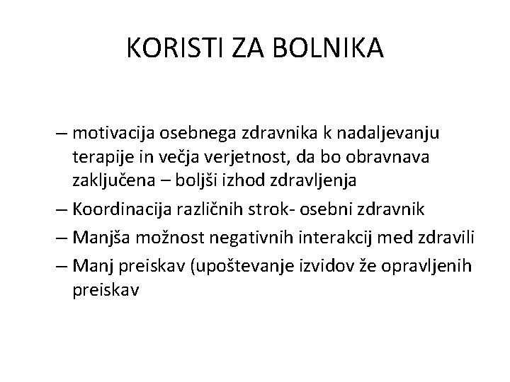 KORISTI ZA BOLNIKA – motivacija osebnega zdravnika k nadaljevanju terapije in večja verjetnost, da