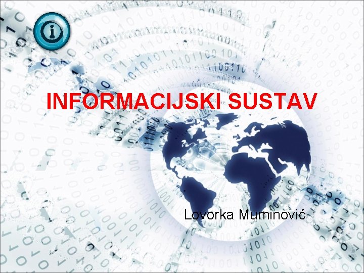 INFORMACIJSKI SUSTAV Lovorka Muminović 