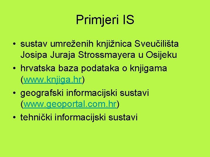 Primjeri IS • sustav umreženih knjižnica Sveučilišta Josipa Juraja Strossmayera u Osijeku • hrvatska