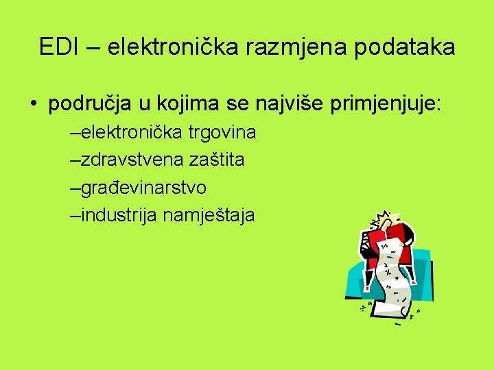 EDI – elektronička razmjena podataka • područja u kojima se najviše primjenjuje: –elektronička trgovina