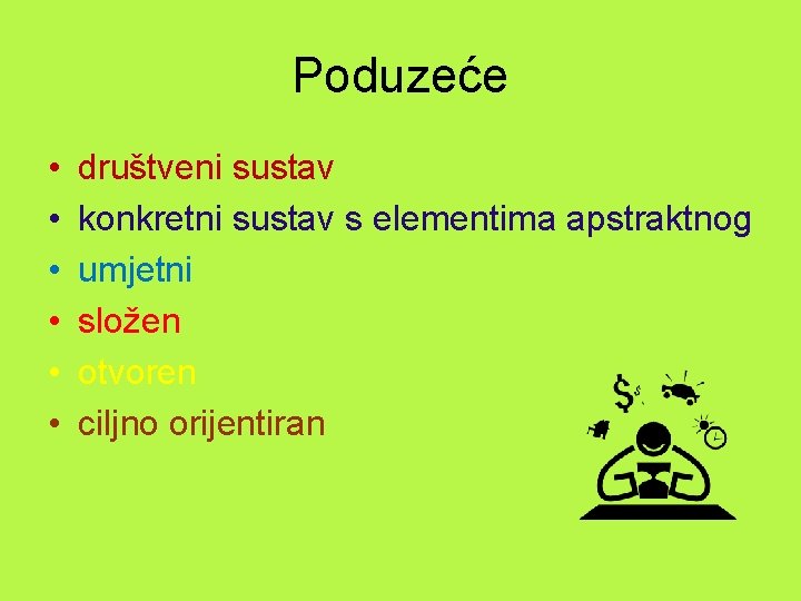 Poduzeće • • • društveni sustav konkretni sustav s elementima apstraktnog umjetni složen otvoren