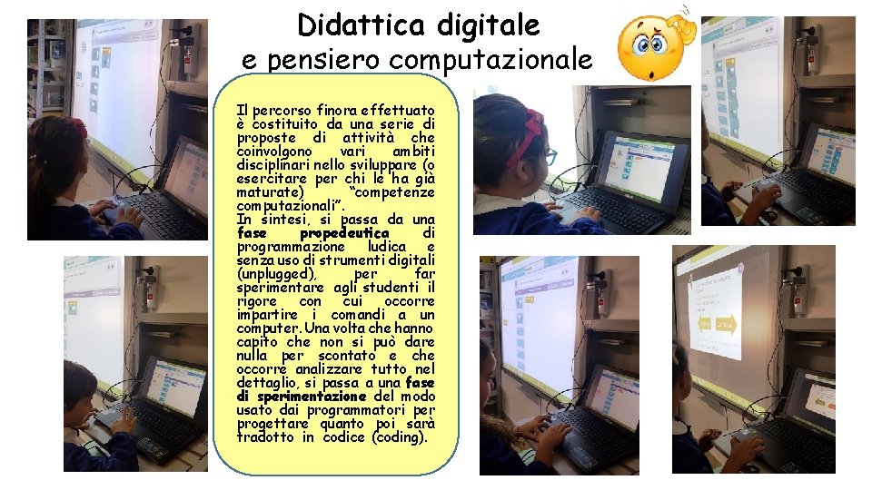 Didattica digitale e pensiero computazionale Il percorso finora effettuato è costituito da una serie