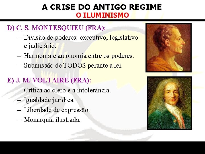 A CRISE DO ANTIGO REGIME O ILUMINISMO D) C. S. MONTESQUIEU (FRA): – Divisão