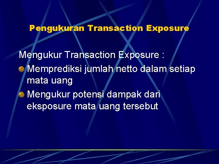 Pengukuran Transaction Exposure Mengukur Transaction Exposure : Memprediksi jumlah netto dalam setiap mata uang