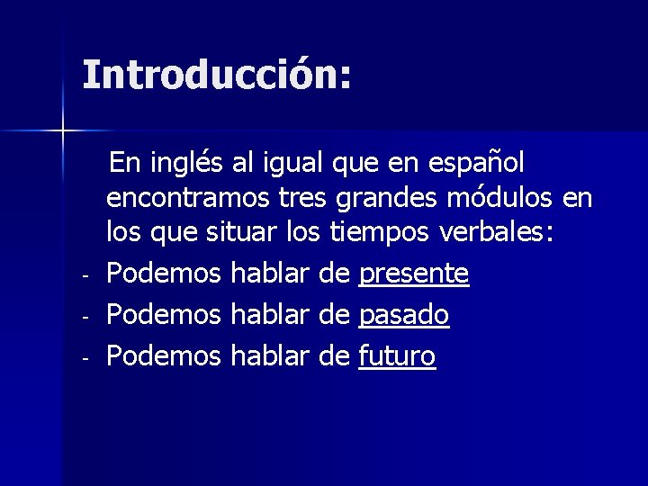 Introducción: - En inglés al igual que en español encontramos tres grandes módulos en