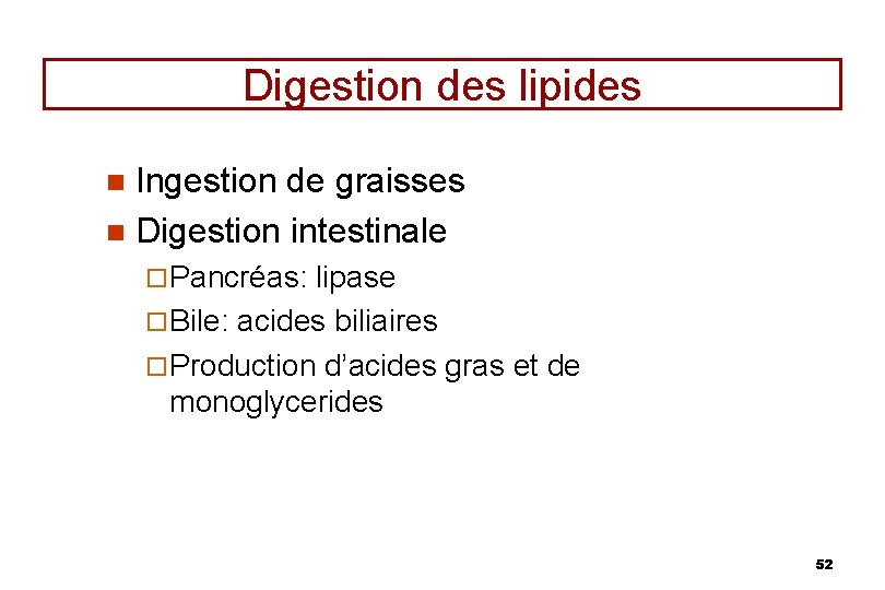 Digestion des lipides Ingestion de graisses n Digestion intestinale n ¨ Pancréas: lipase ¨