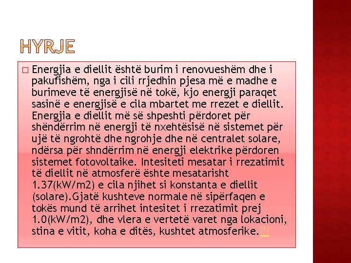 � Energjia e diellit është burim i renovueshëm dhe i pakufishëm, nga i cili