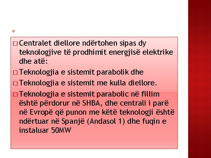 � Centralet diellore ndërtohen sipas dy teknologjive të prodhimit energjisë elektrike dhe atë: �