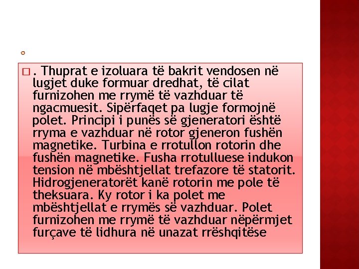 �. Thuprat e izoluara të bakrit vendosen në lugjet duke formuar dredhat, të cilat