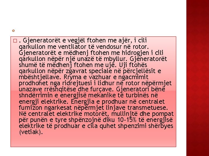 � . Gjeneratorët e vegjël ftohen me ajër, i cili qarkullon me ventilator të