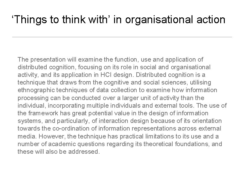 ‘Things to think with’ in organisational action The presentation will examine the function, use ‘Things to think with’ in organisational action The presentation will examine the function, use