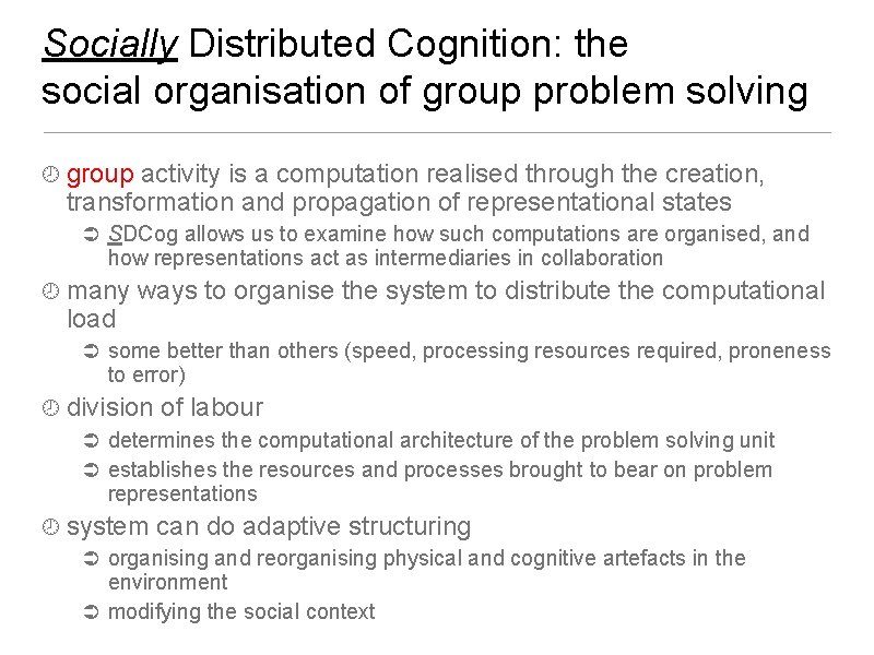 Socially Distributed Cognition: the social organisation of group problem solving group activity is a Socially Distributed Cognition: the social organisation of group problem solving group activity is a