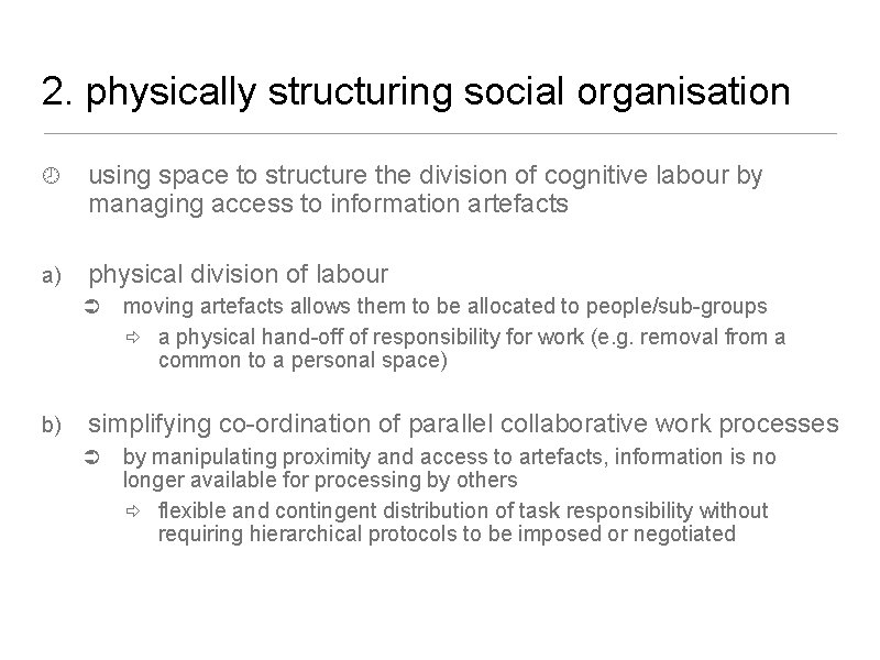 2. physically structuring social organisation using space to structure the division of cognitive labour 2. physically structuring social organisation using space to structure the division of cognitive labour
