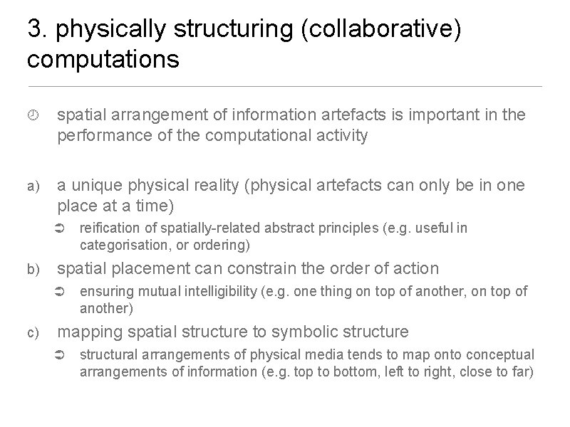 3. physically structuring (collaborative) computations spatial arrangement of information artefacts is important in the 3. physically structuring (collaborative) computations spatial arrangement of information artefacts is important in the