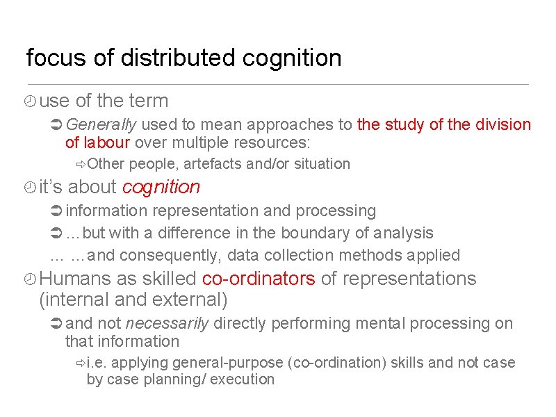 focus of distributed cognition use of the term Generally used to mean approaches to focus of distributed cognition use of the term Generally used to mean approaches to