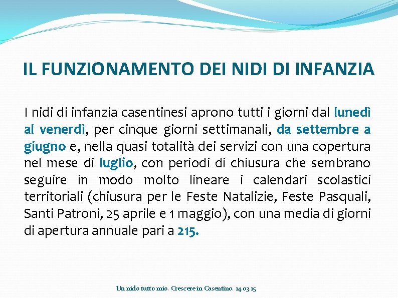 IL FUNZIONAMENTO DEI NIDI DI INFANZIA I nidi di infanzia casentinesi aprono tutti i